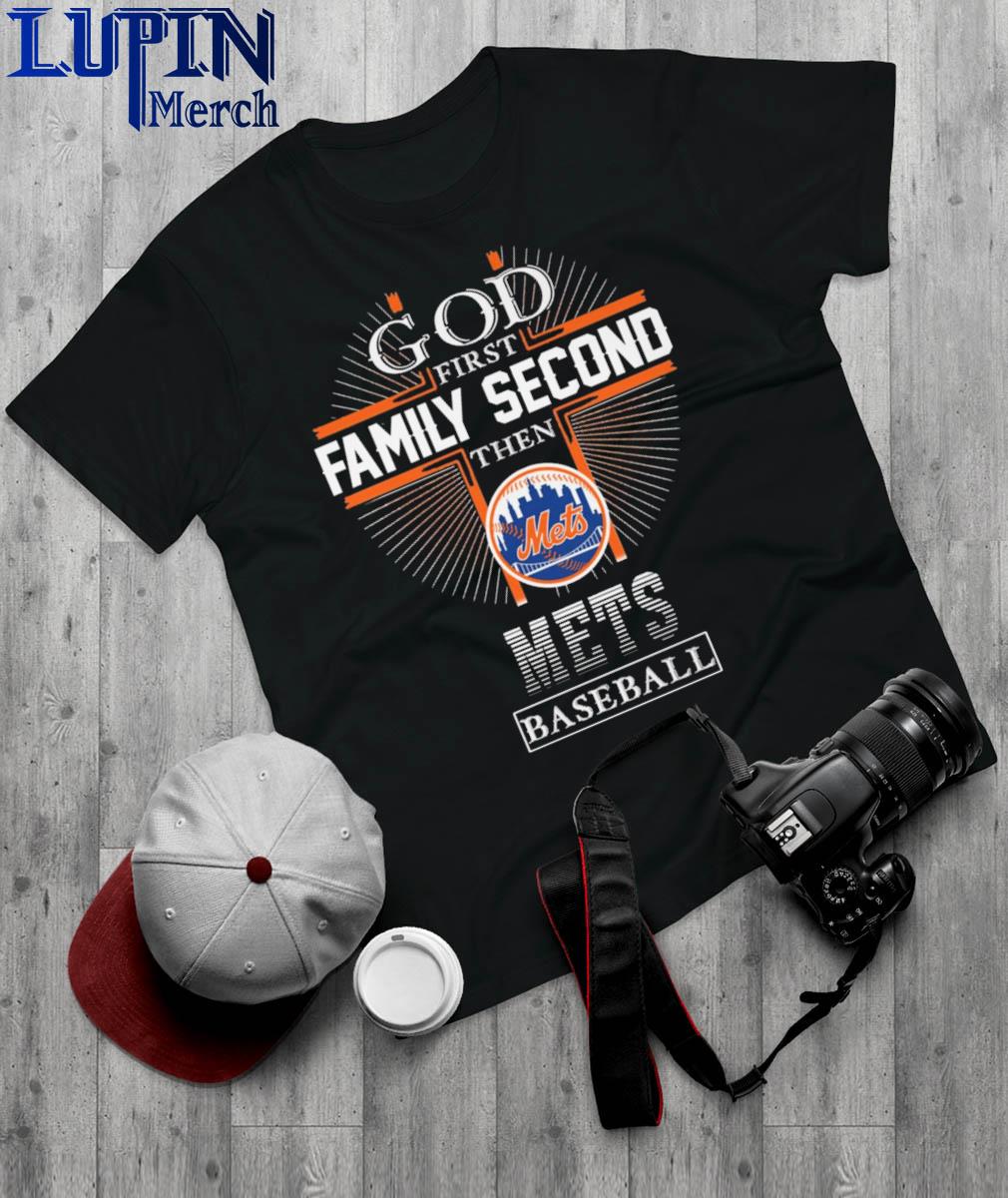 God First Family Second Then New York Mets Baseball T-Shirt