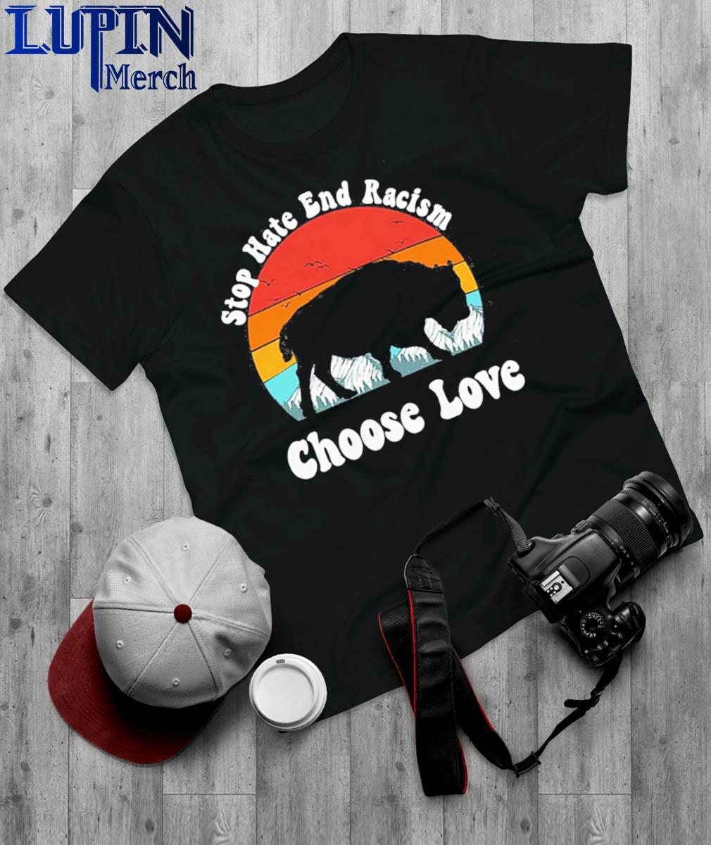 Buffalo Bills Choose Love Stop Hate End Racism T Shirt