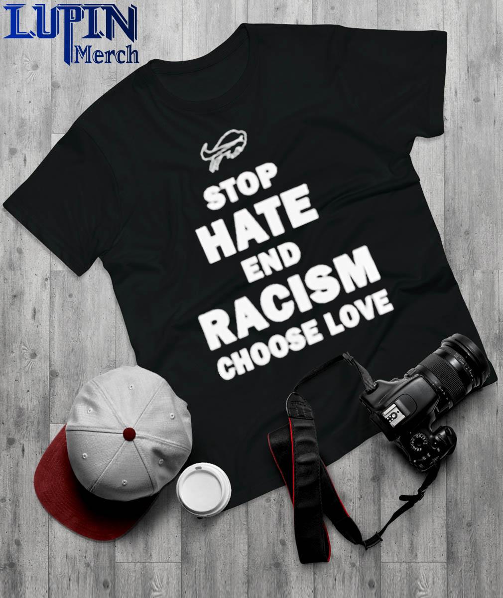 Buffalo Bills Choose Love Stop Hate End Racism T Shirt - Teeholly