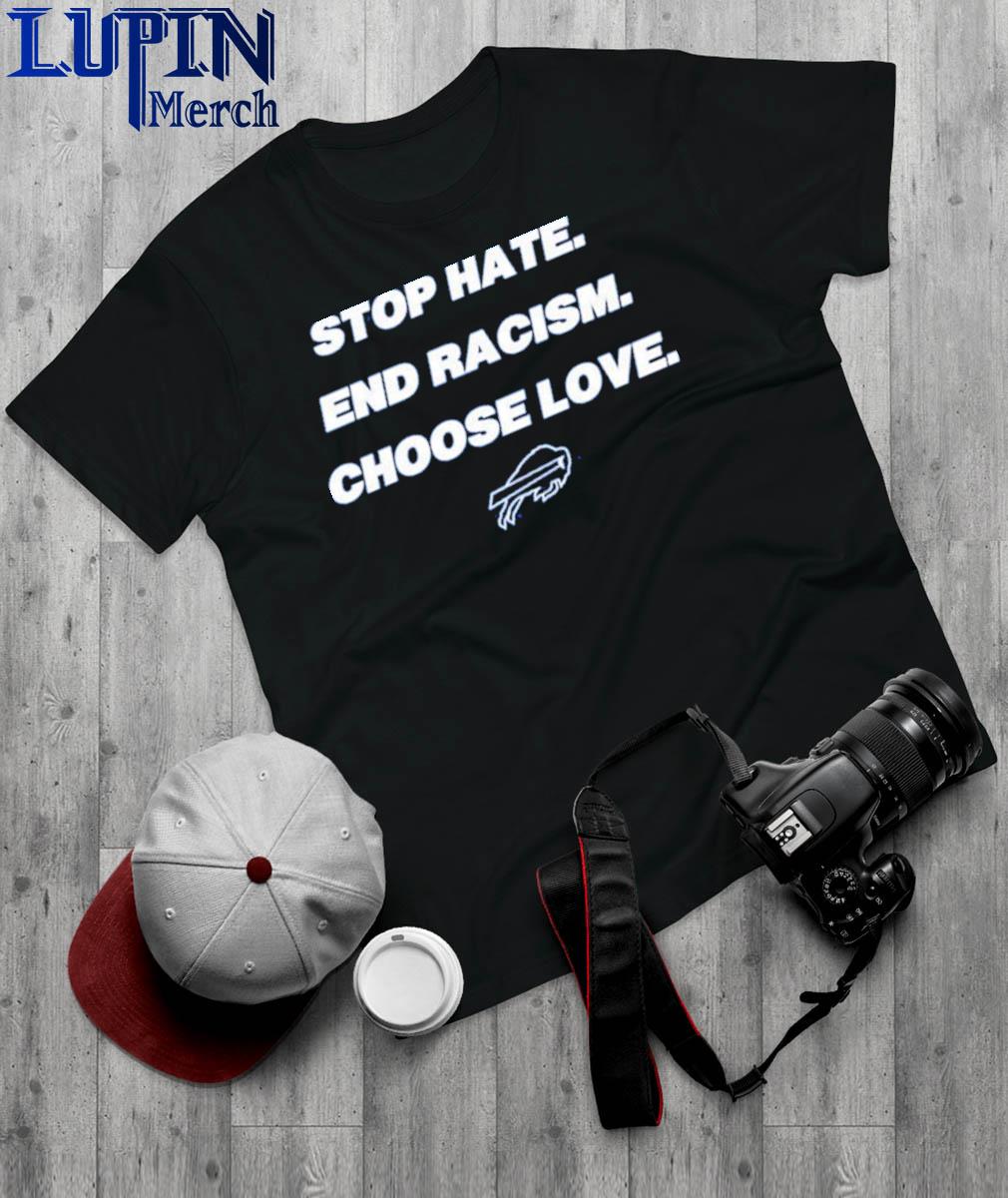 Buffalo Bills Stop hate end racism choose love shirt, hoodie, sweatshirt  and tank top