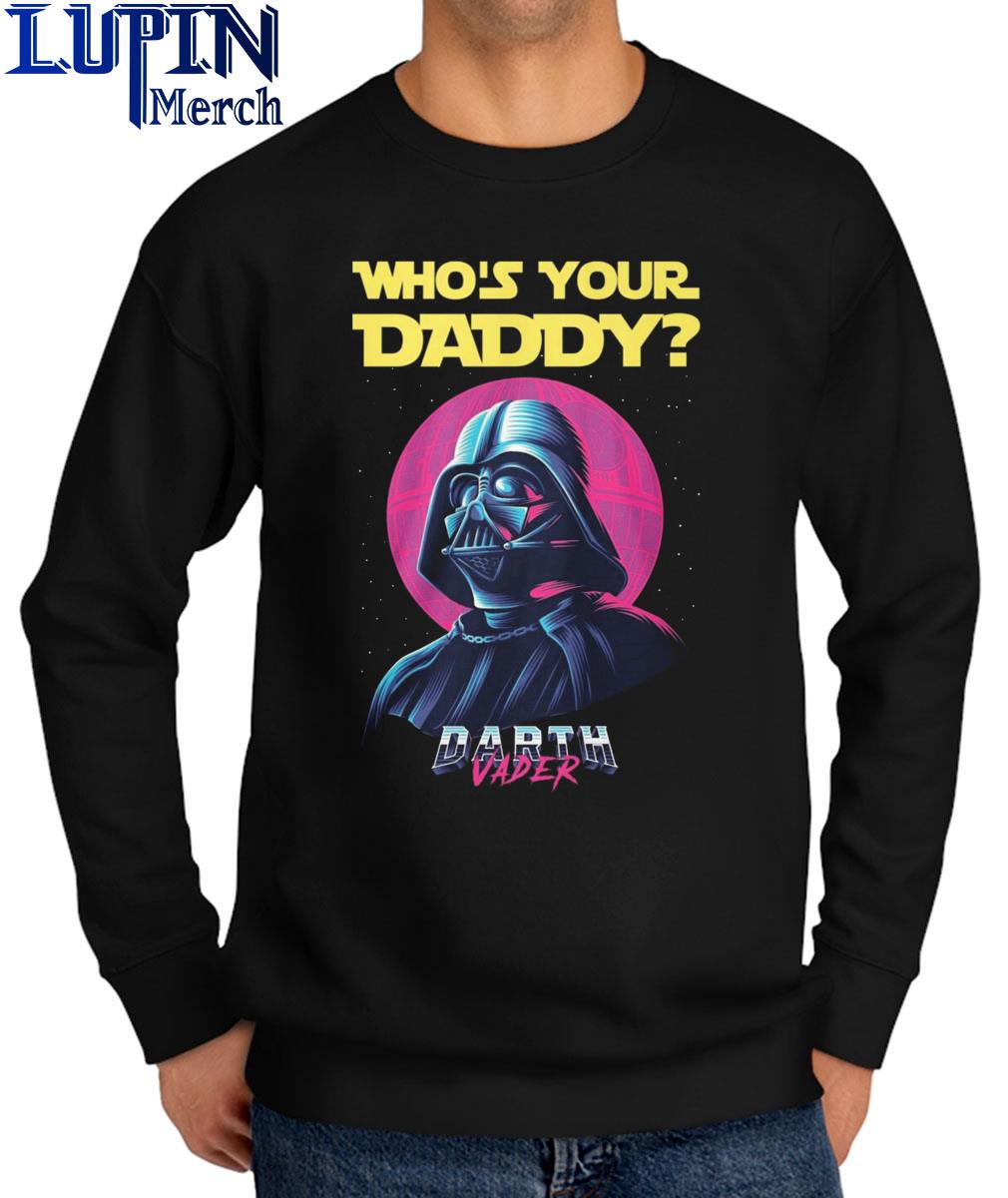 Who's your Daddy Darth Vader 2022 Shirt