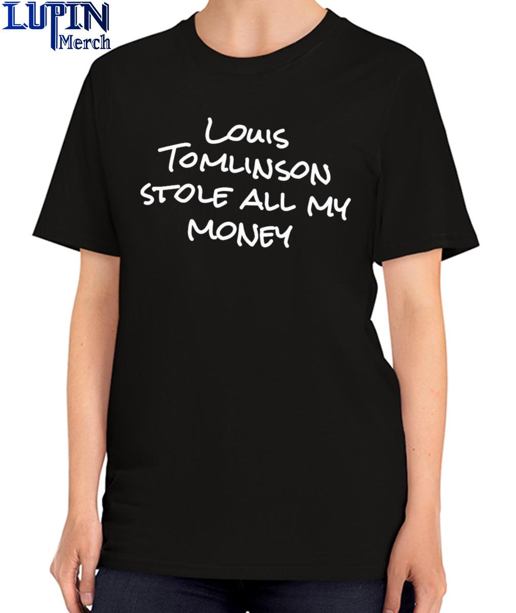 Louis tomlinson stole all my money shirt, hoodie, sweatshirt and tank top