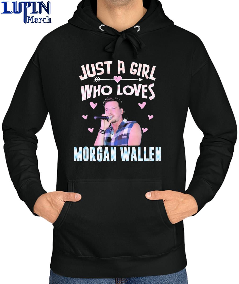 Just a Girl who loves Morgan Wallen shirt, hoodie, sweater, long sleeve and  tank top