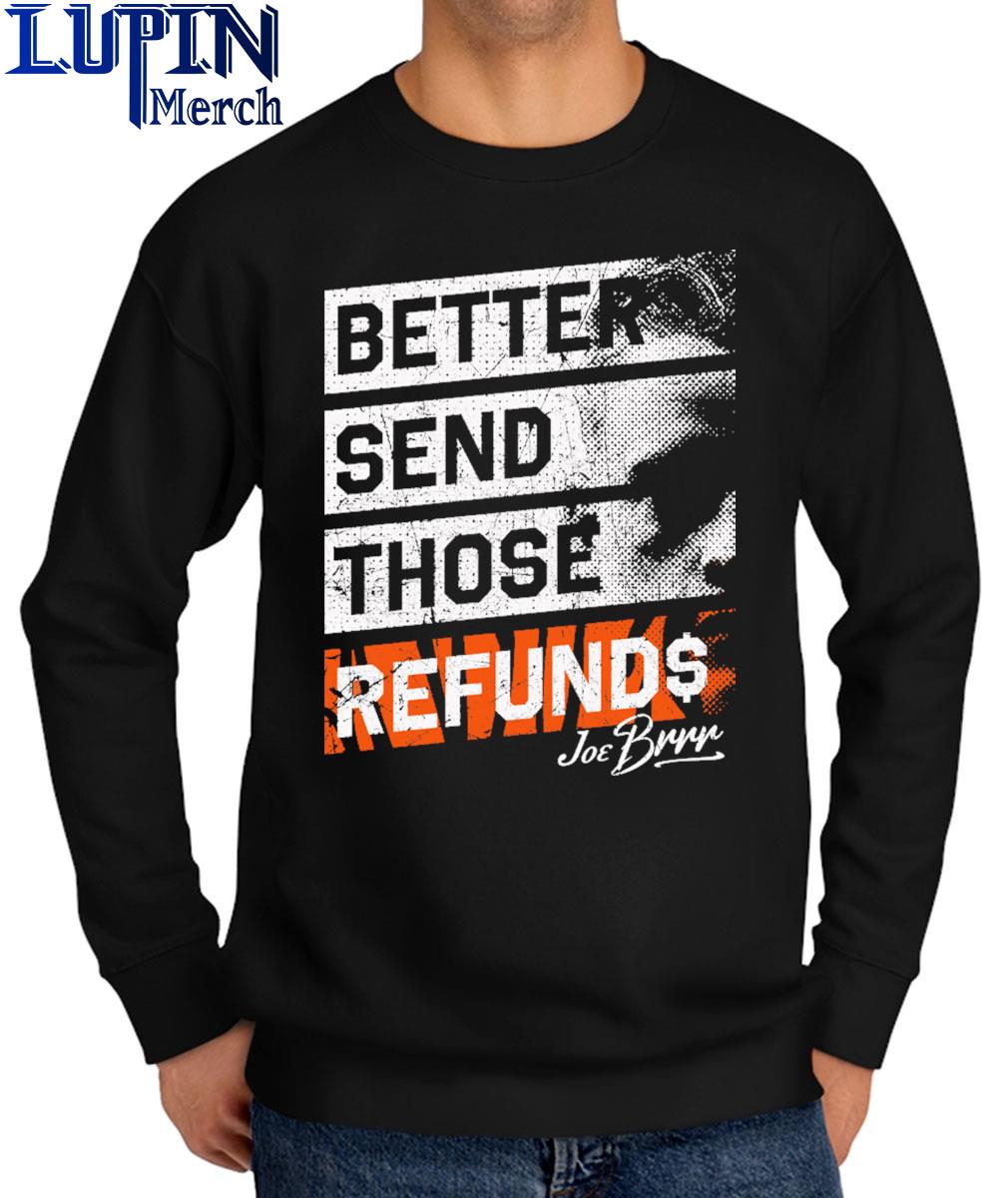 Joe Burrow Better Send Those Refunds Who Dey shirt, hoodie