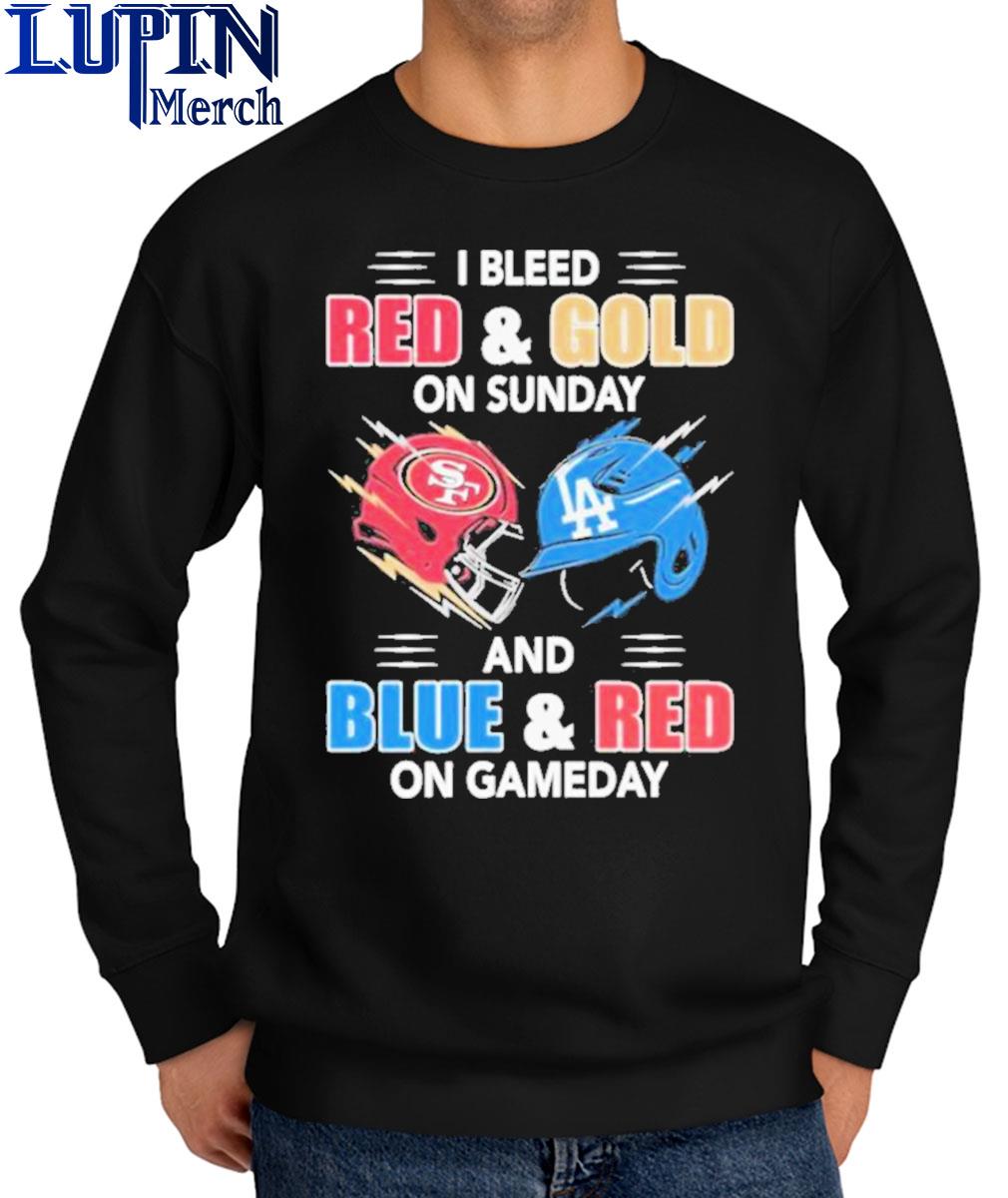 Official san francisco 49ers and los angeles Dodgers I bleed red and gold  on sunday and blue and red on game day shirt, hoodie, sweater, long sleeve  and tank top