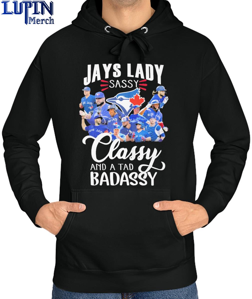 Toronto Blue Jays lady sassy classy and a tad badassy t-shirt