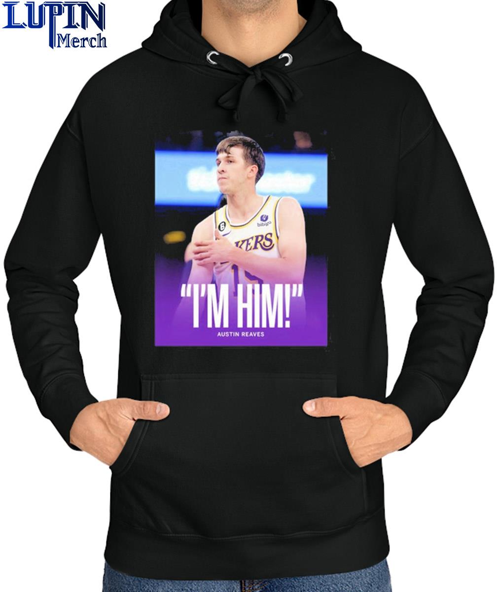 Austin Reaves Saying I'm Him Shirt, hoodie, sweater, long sleeve and tank  top