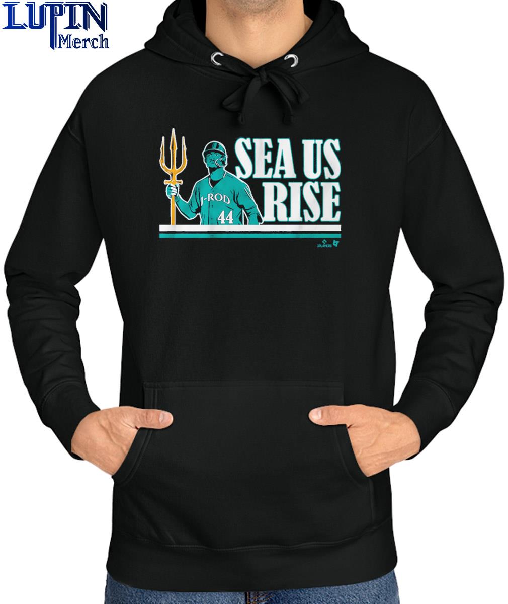 J-Rod Sea Us Rise Seattle Mariners shirt, hoodie, sweater, long sleeve and tank  top