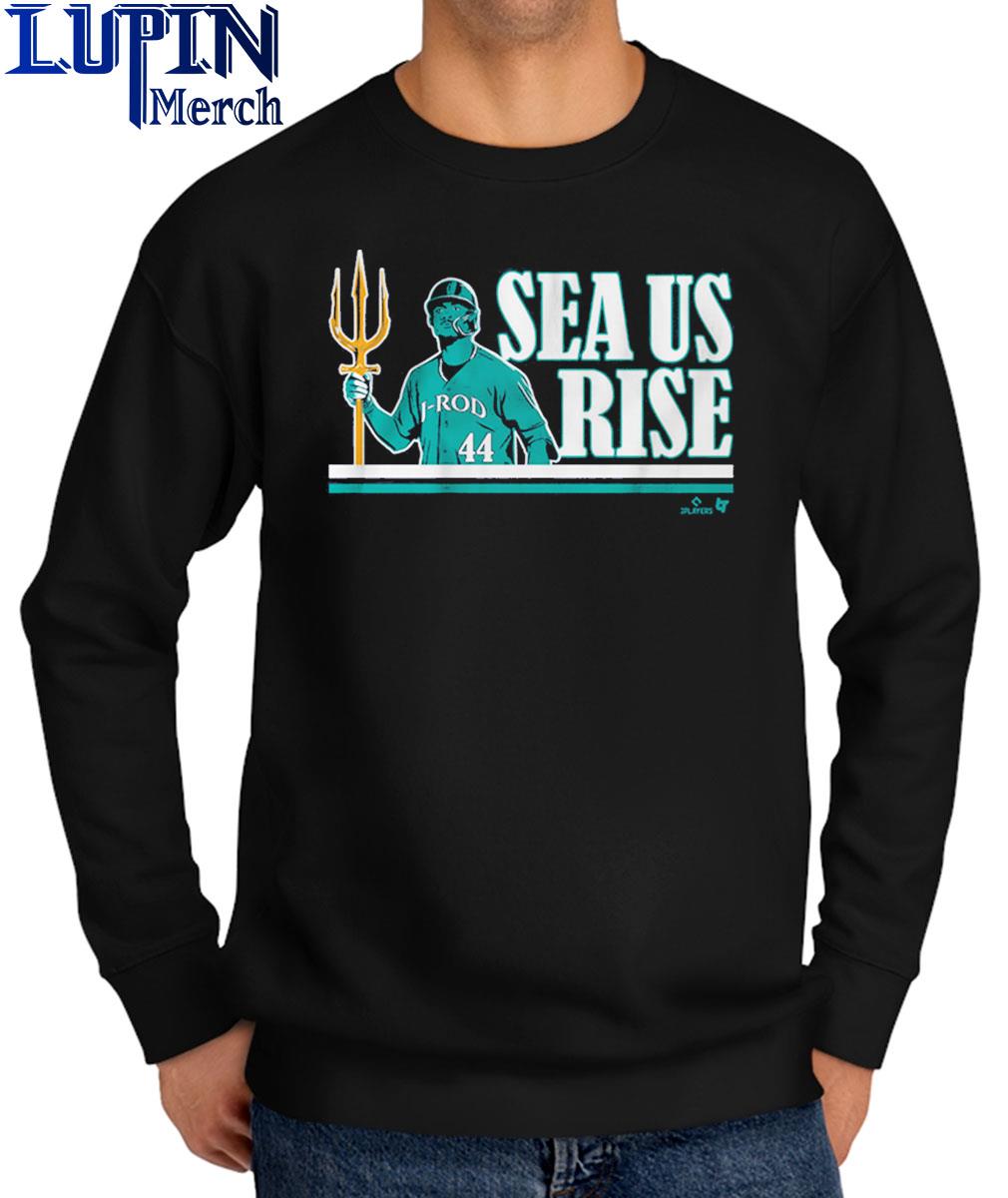 Official J-Rod Sea Us Rise Seattle Mariners shirt, hoodie, sweater