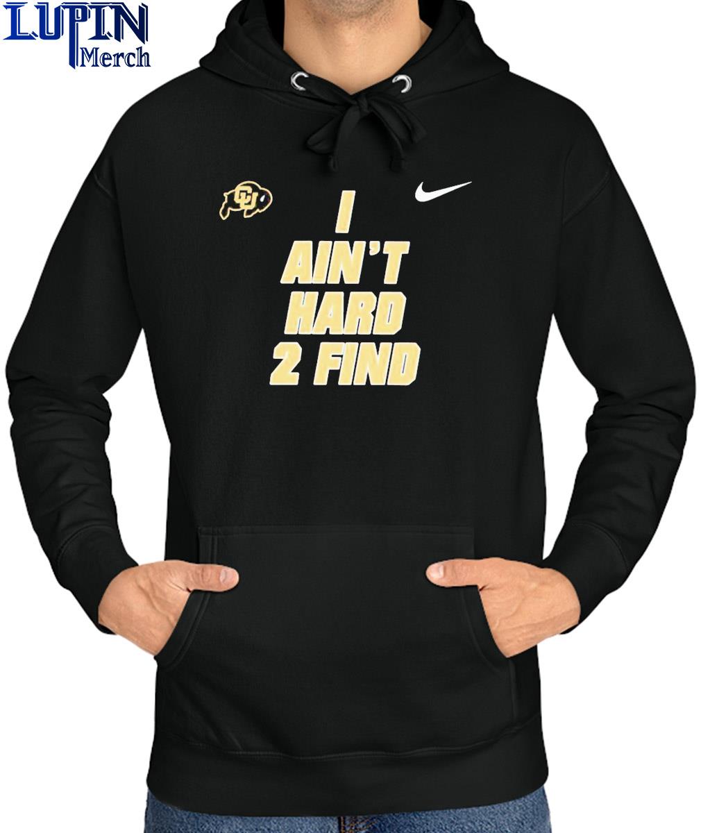 Nike Colorado Buffaloes Ain't Hard 2 Find Hoodie