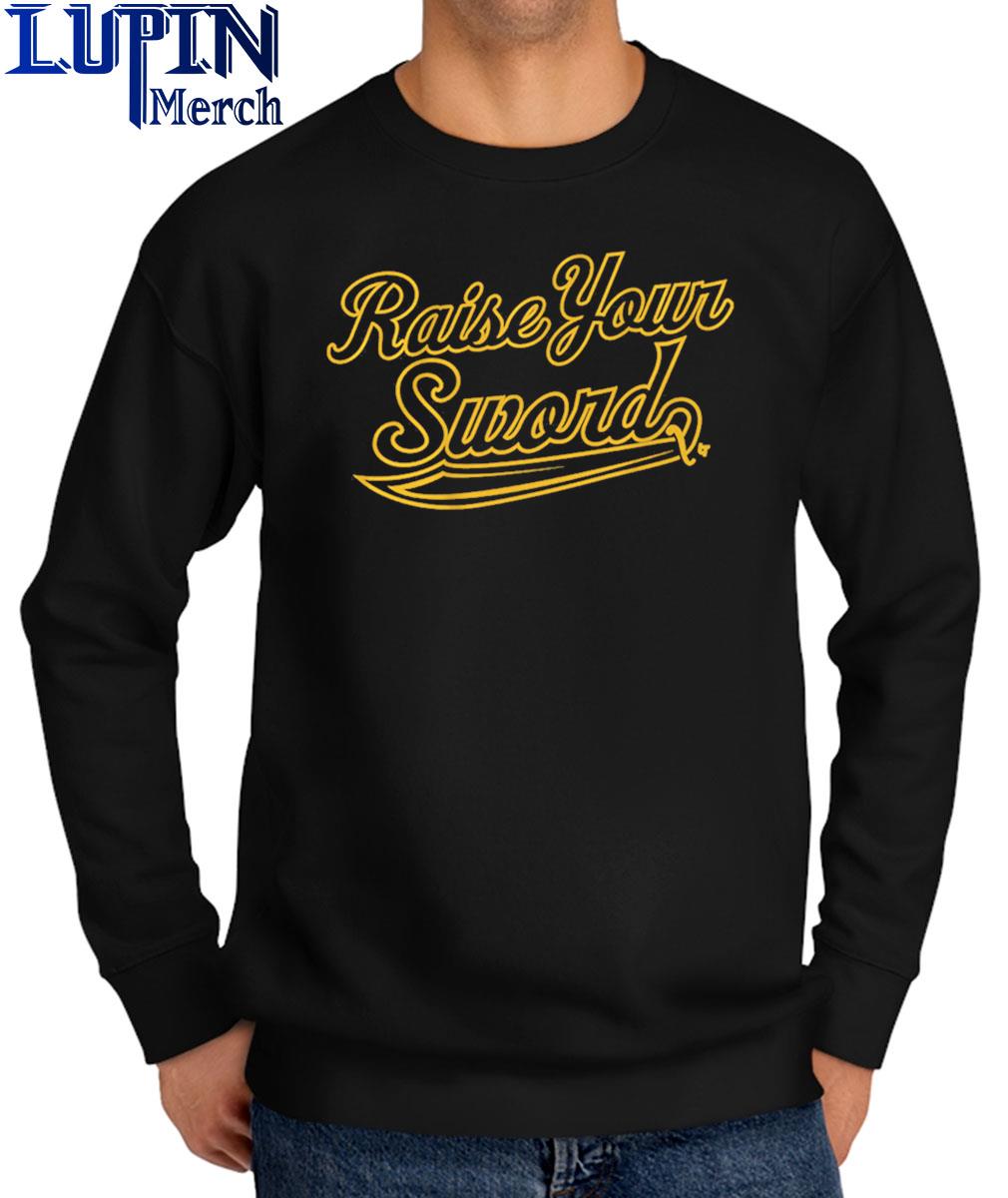 Raise Your Sword Pittsburgh Pirates slogan Shirt, hoodie, sweater, long  sleeve and tank top