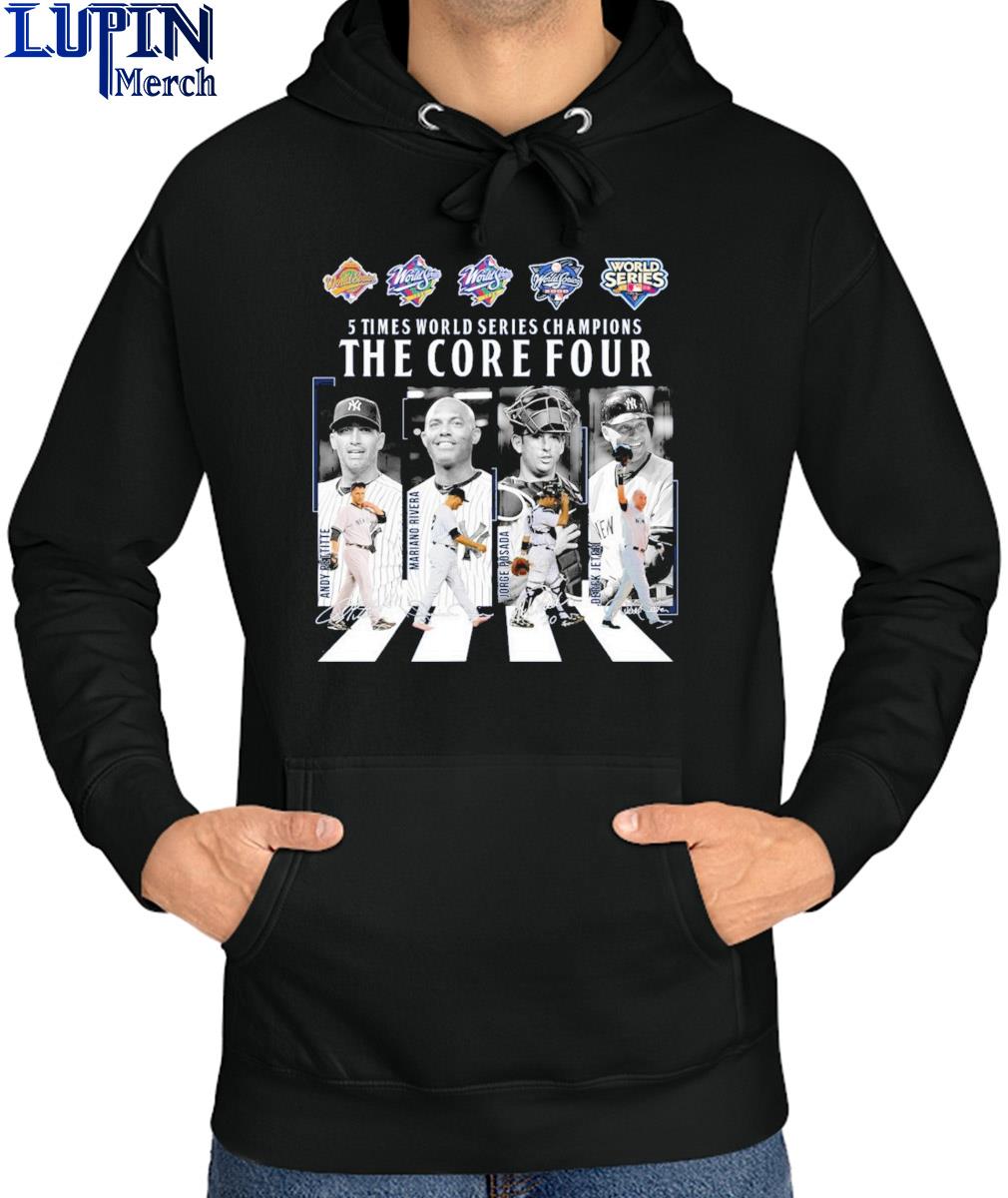ANdy Pettitte, Mariano Rivera, Jorge Posada and Derek Jeter 5 time world  series champions the core four New York Yankees shirt, hoodie, sweater,  long sleeve and tank top