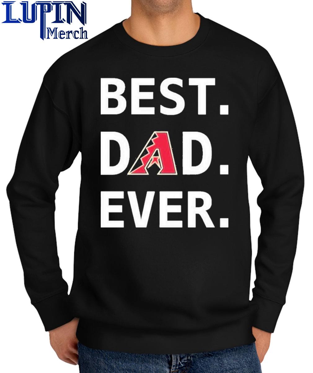 Official Official Arizona Diamondbacks Best Dad Ever Logo Father's Day T- Shirt, hoodie, sweater, long sleeve and tank top