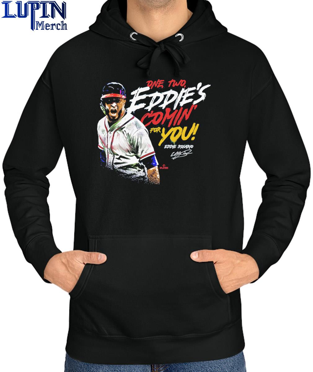 Eddie Rosario one two Eddie's Comin' for You Atlanta Shirt - Bring Your  Ideas, Thoughts And Imaginations Into Reality Today