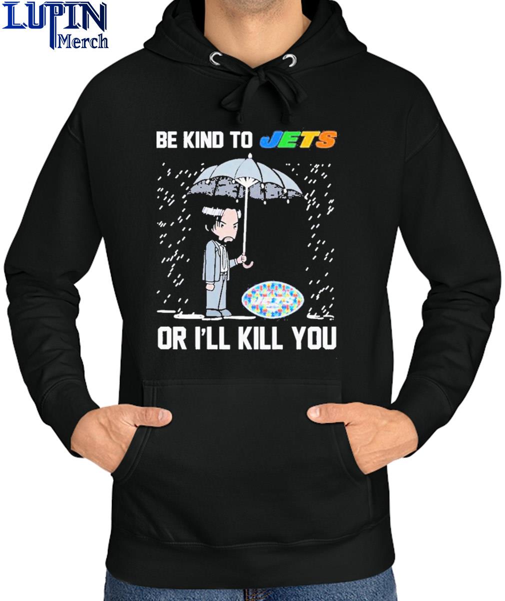 John Wick Be Kind Autism New York Jets Or Ill Kill You T Shirt - Bring Your  Ideas, Thoughts And Imaginations Into Reality Today