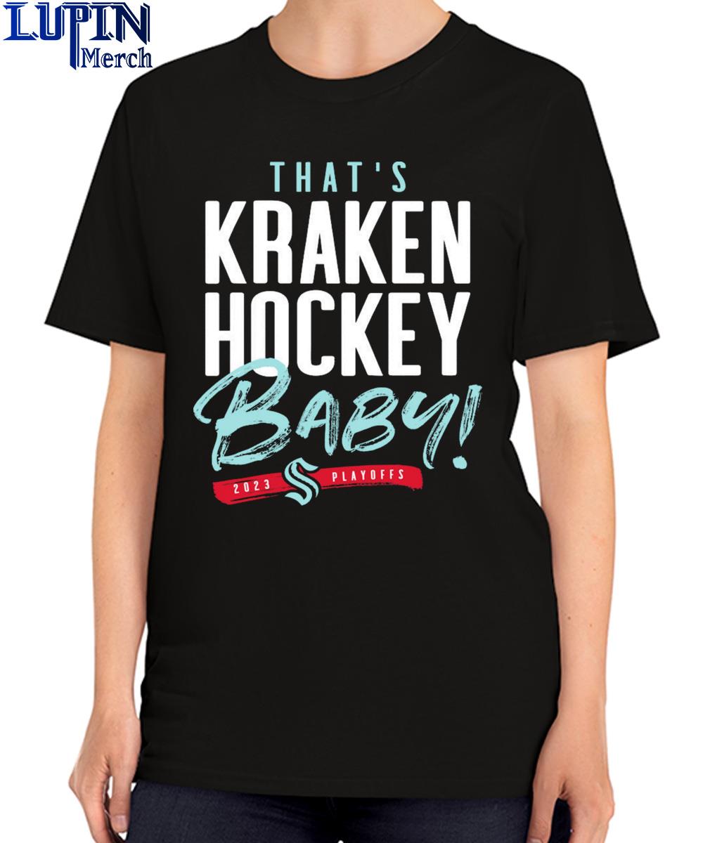 Seattle Kraken That's Kraken Hockey Baby 2023 Playoff shirt, hoodie,  sweater, long sleeve and tank top