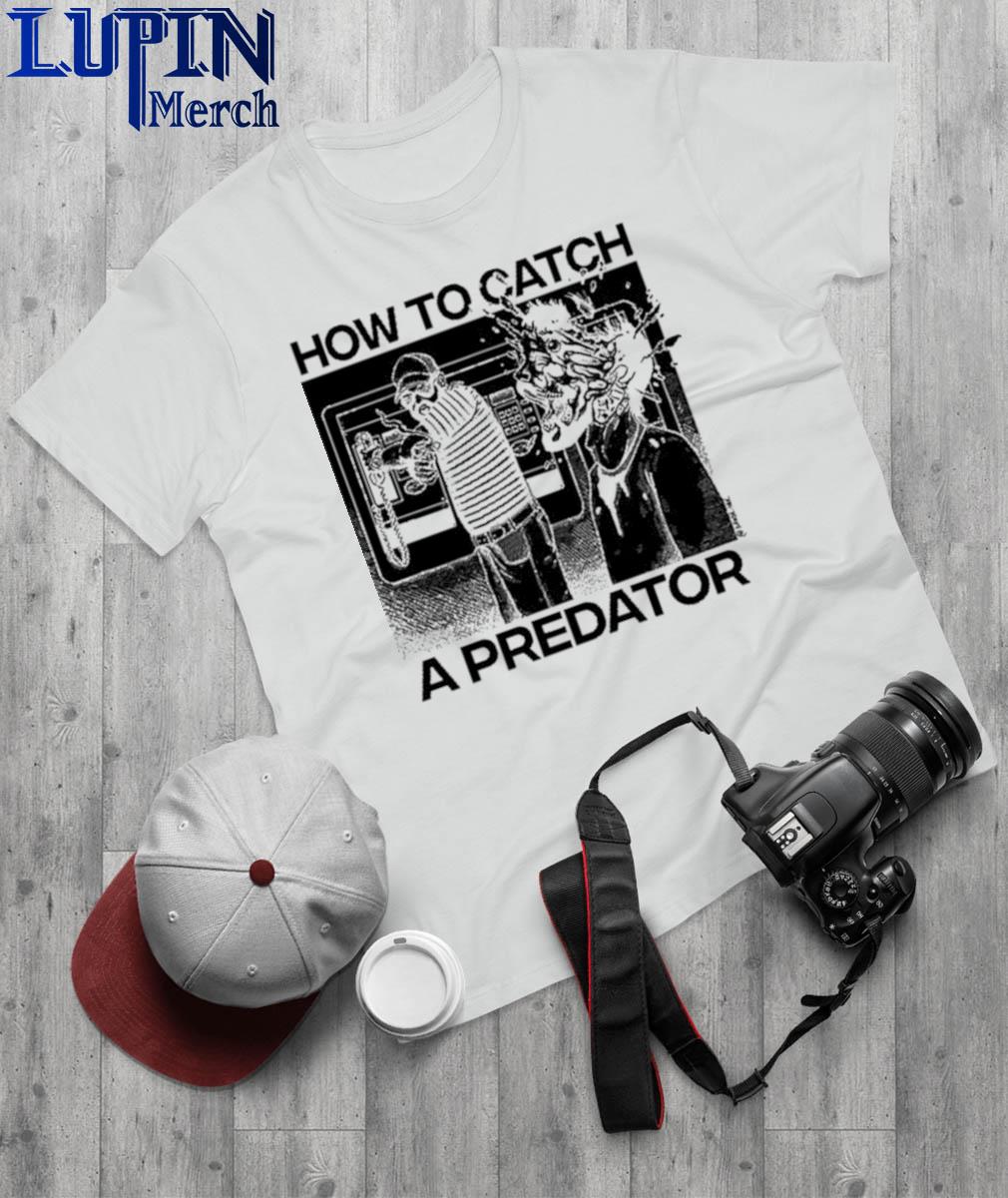 How To Catch A Predator Shirt, hoodie, sweater, long sleeve and