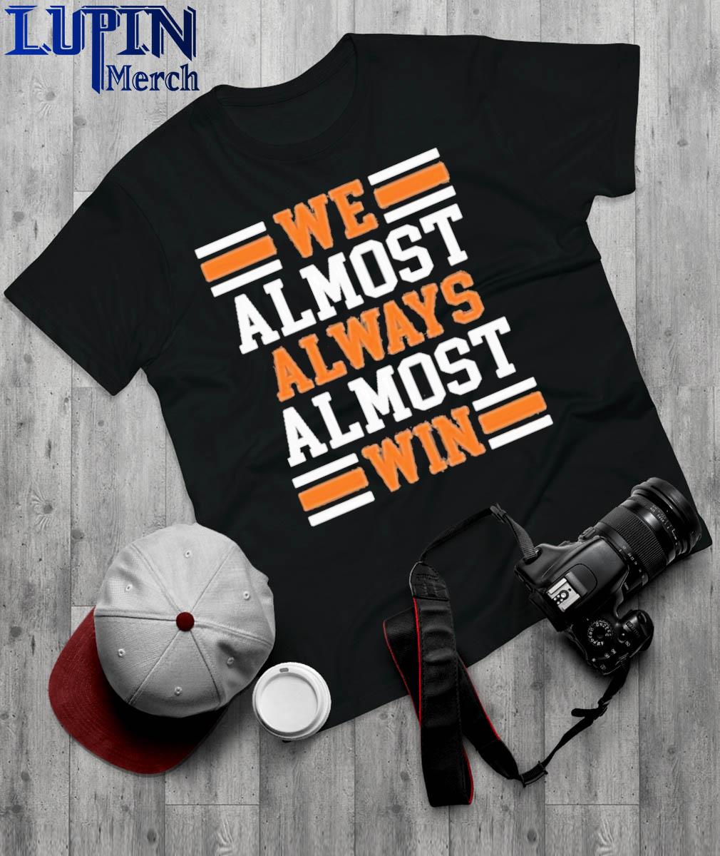 Denny Hamlin We Almost Always Almost Win Shirt, hoodie, sweater, long  sleeve and tank top