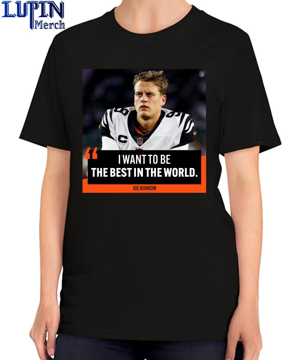 I want to be the best in the world Joe Burrow shirt - Limotees