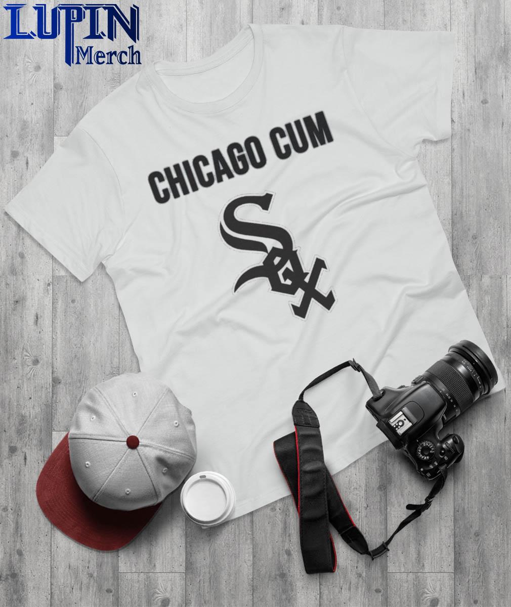 Chicago Cum Chicago White Sox Shirt