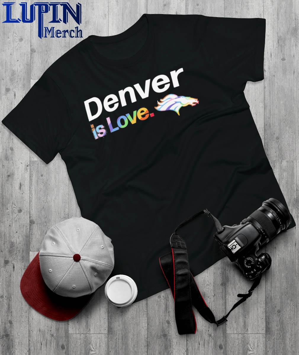 Official Denver Broncos is love city pride team logo shirt, hoodie,  sweater, long sleeve and tank top