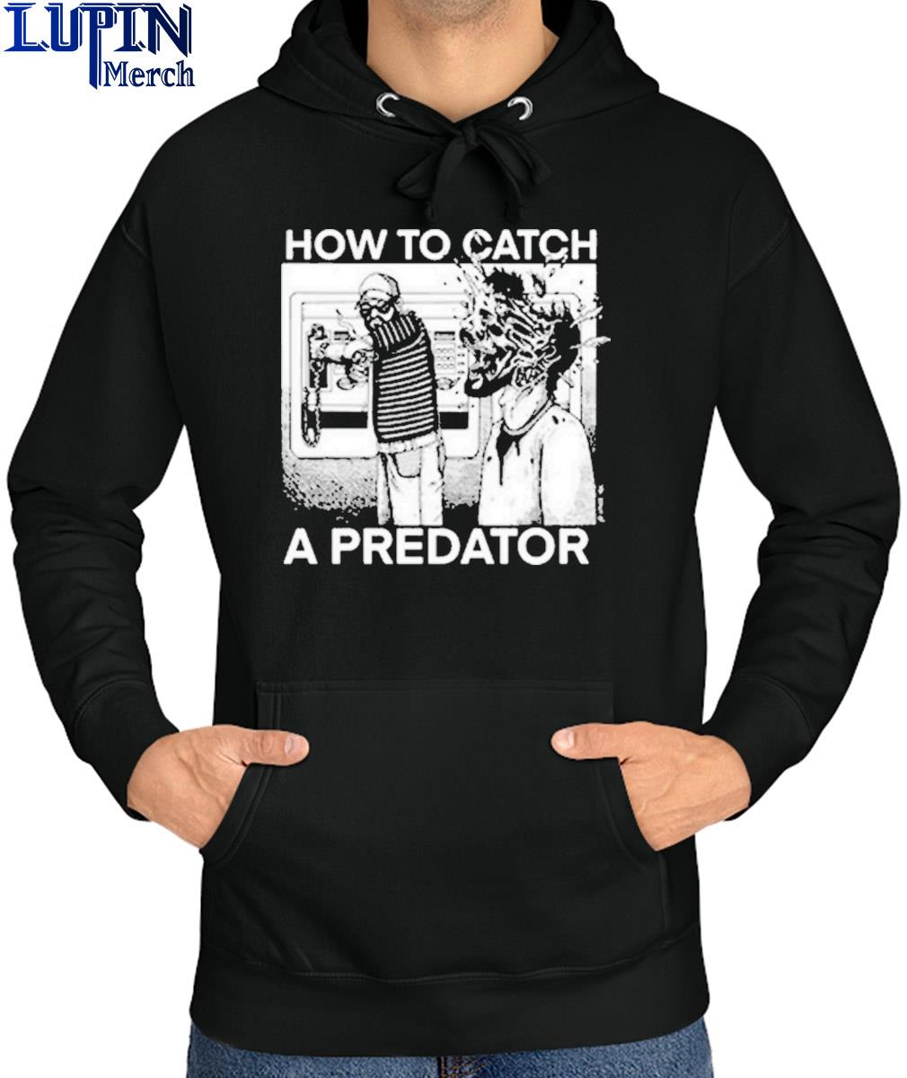 Official How To Catch A Predator Shirt, hoodie, sweater, long sleeve and  tank top