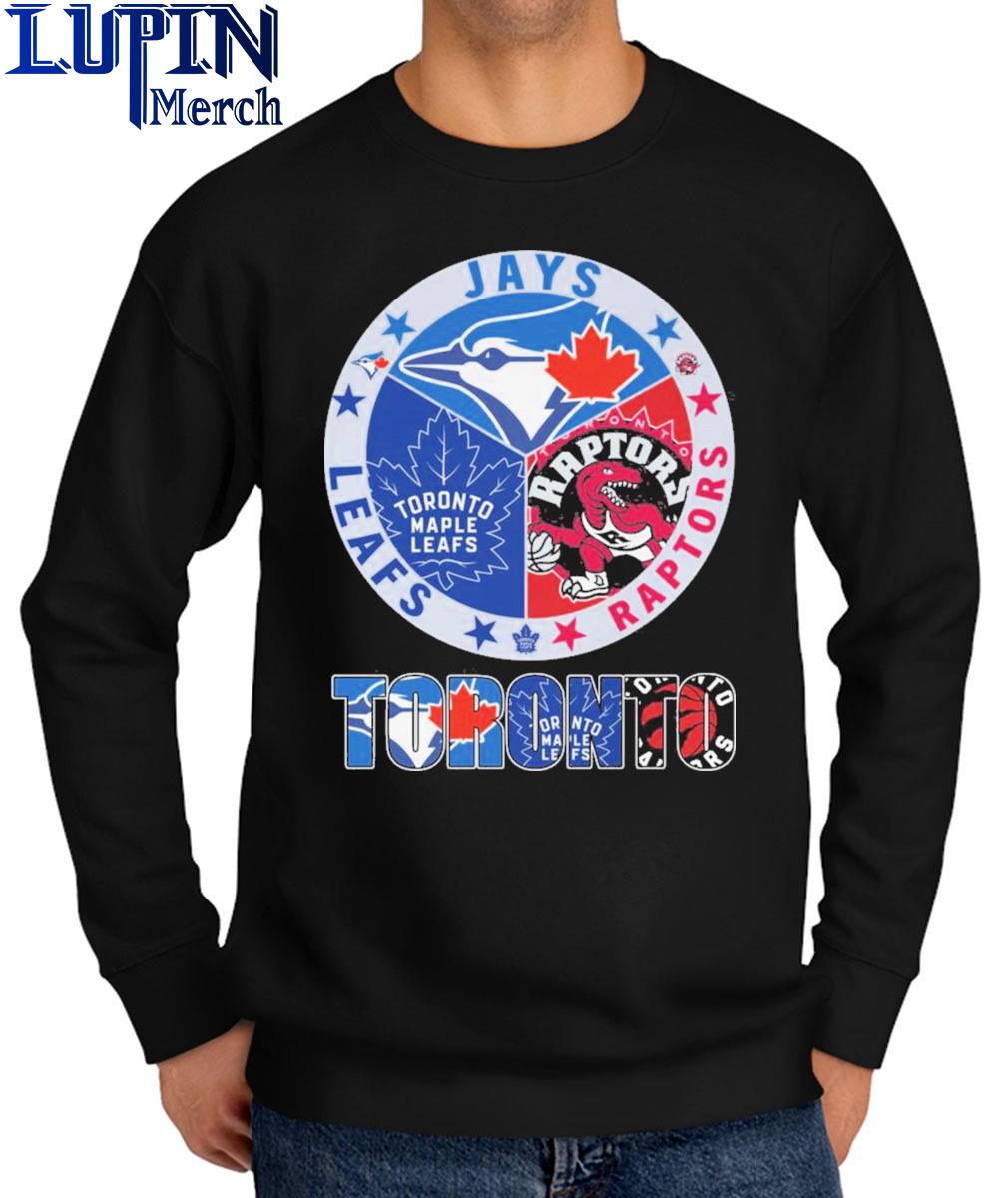 Toronto sport teams Blue Jays Raptors Maple Leafs shirt, hoodie, sweater,  long sleeve and tank top