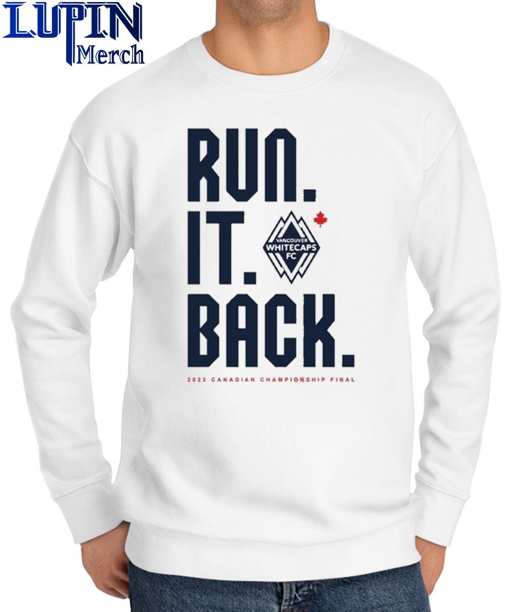 Vancouver Whitecaps FC Run It Back logo Shirt, hoodie, sweater and long  sleeve