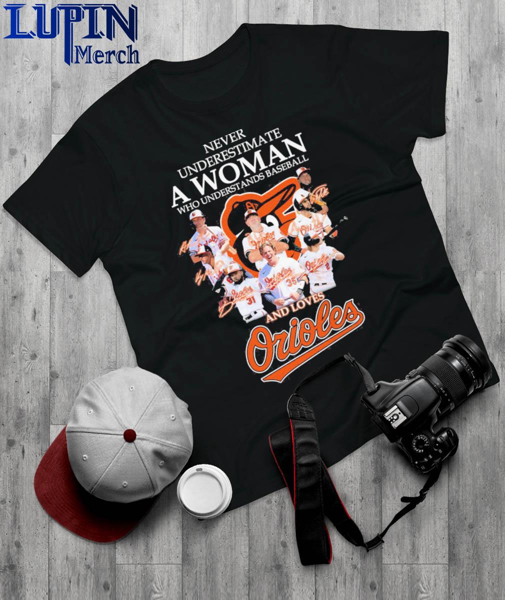 Never Underestimate A Woman Who Understands Baseball And Loves Baltimore Orioles  shirt, hoodie, sweater, long sleeve and tank top