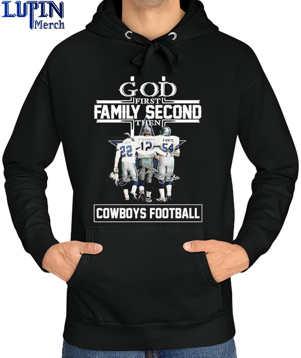 God First Family Second Then Dallas Cowboys Football 2023 T-Shirt, hoodie,  sweater and long sleeve