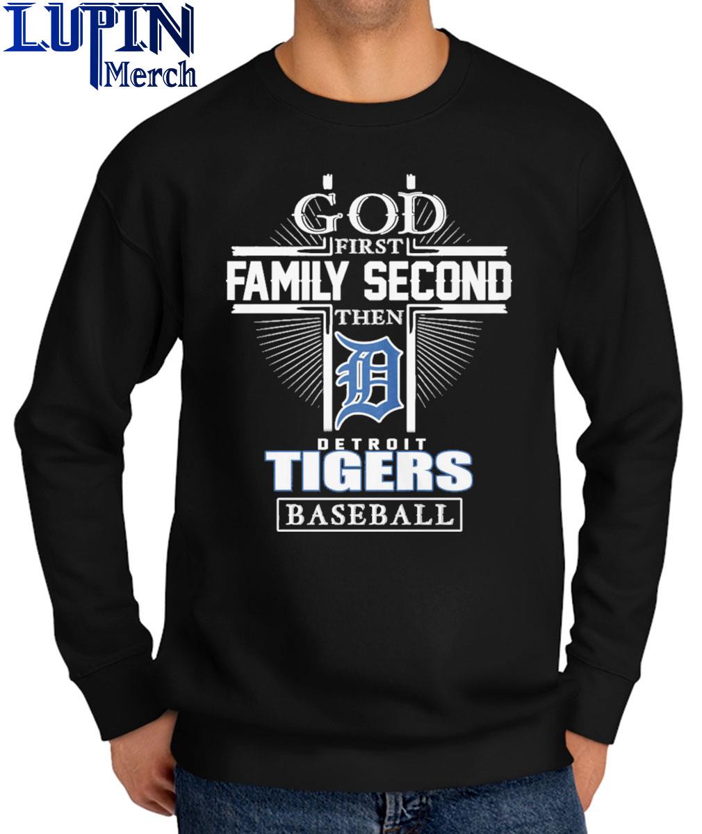 God First Family Second Then Detroit Tigers Baseball Shirt, hoodie, sweater  and long sleeve