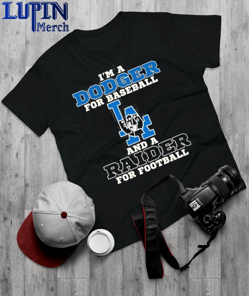 I'm A Dodger For Baseball And A Raider For Football T-Shirt