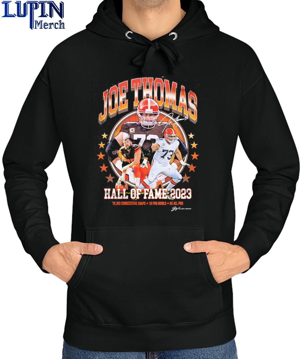 Joe Thomas hall of fame 2023 10363 consecutive snaps 10 pro bowls 8x all pro  shirt, hoodie, sweater, long sleeve and tank top