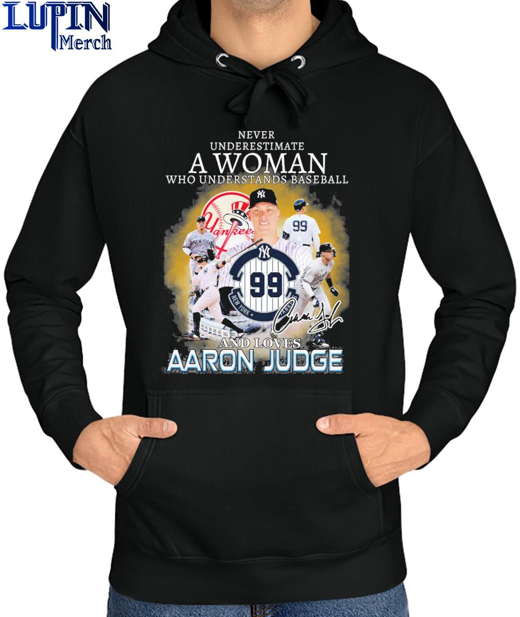 New York Yankees never underestimate a woman who understands hockey and  love 99 Aaron Judge signature shirt, hoodie, sweater, long sleeve and tank  top