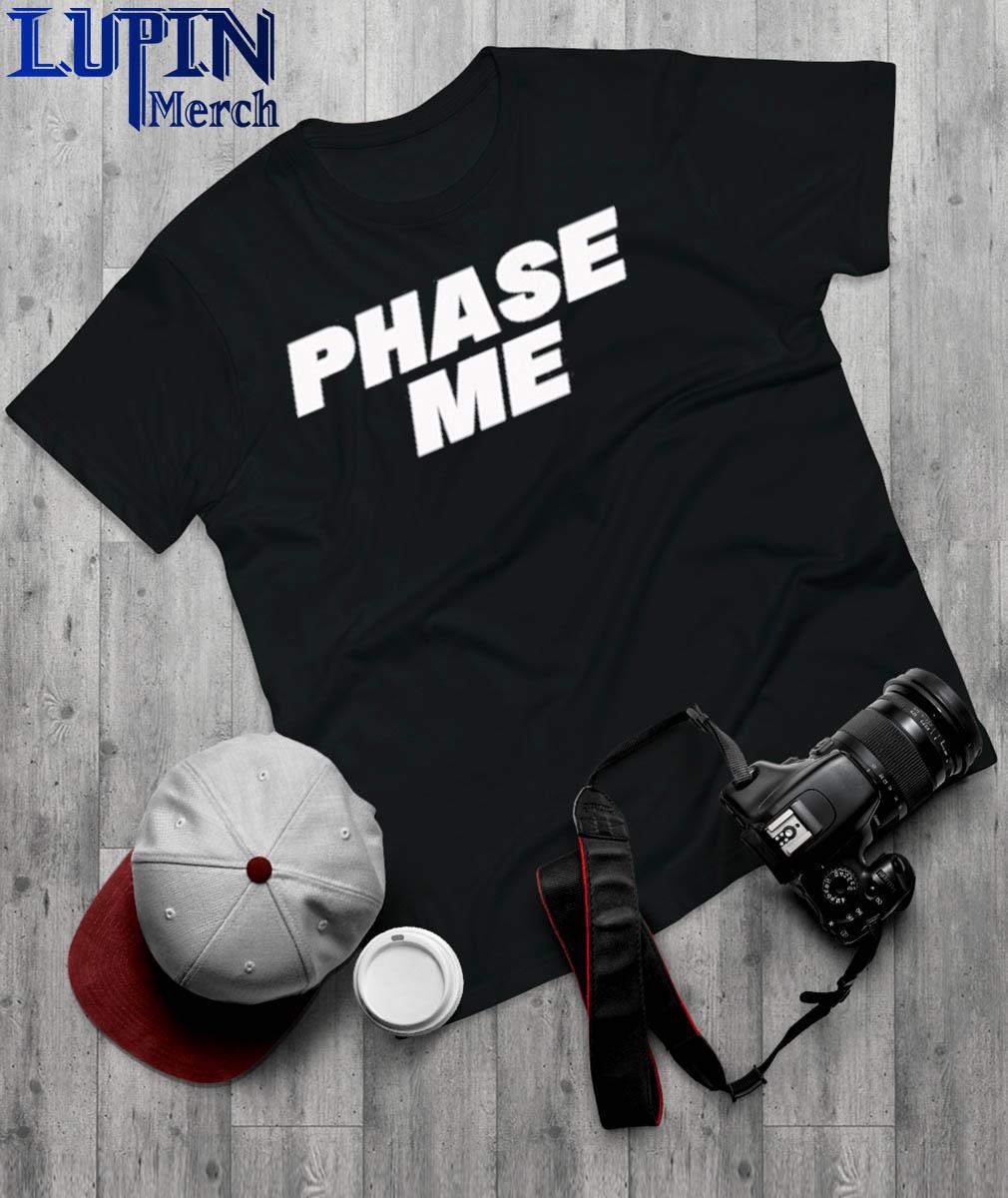 Official aaron rodgers phase me shirt, hoodie, sweater, long