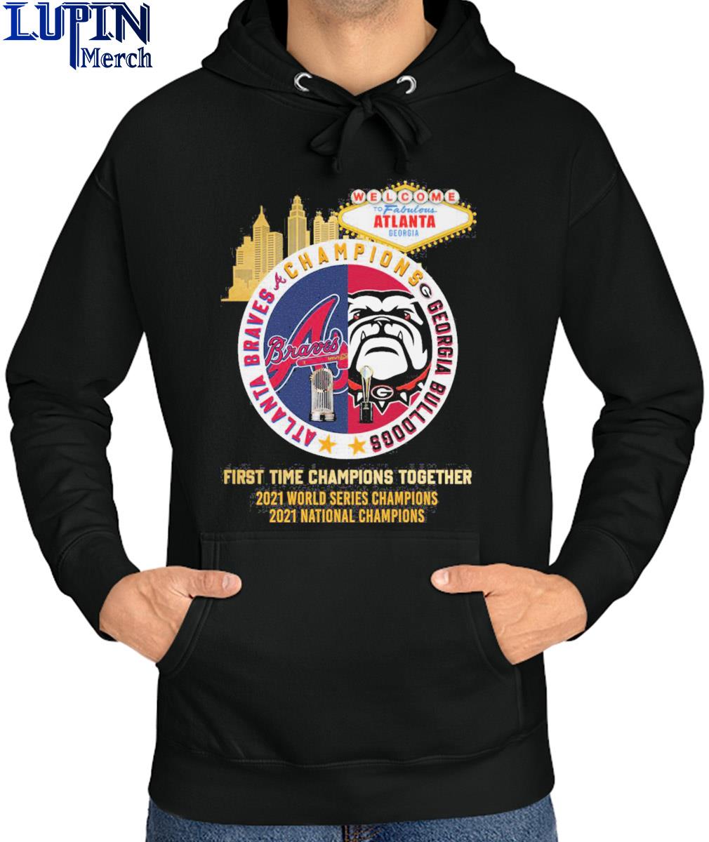 Official alanta Braves Georgia Bulldogs Champions First Time Together T  Shirt, hoodie, sweater, long sleeve and tank top