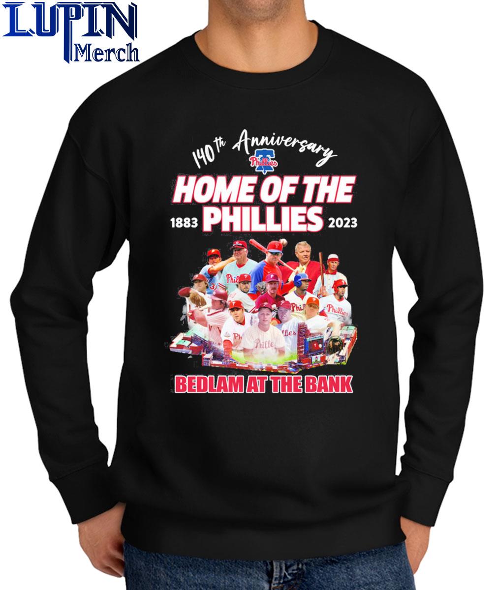 Official 140th Anniversary Home Of The Phillies 1883-2023 Bedlam At The  Bank Shirt, hoodie, sweater, long sleeve and tank top