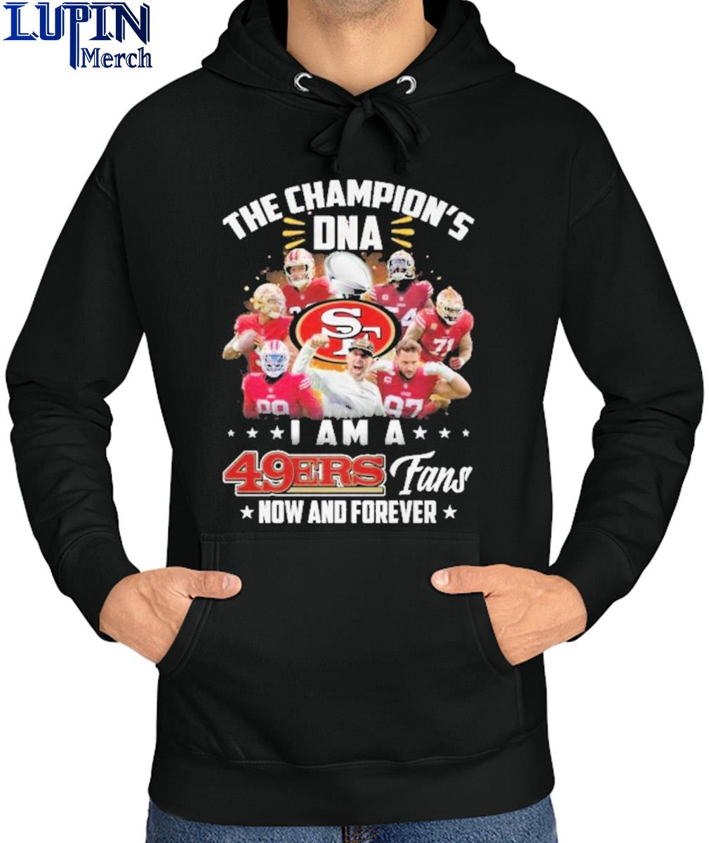 Official the Champions DNA I Am A San Francisco 49ers Fan Now And