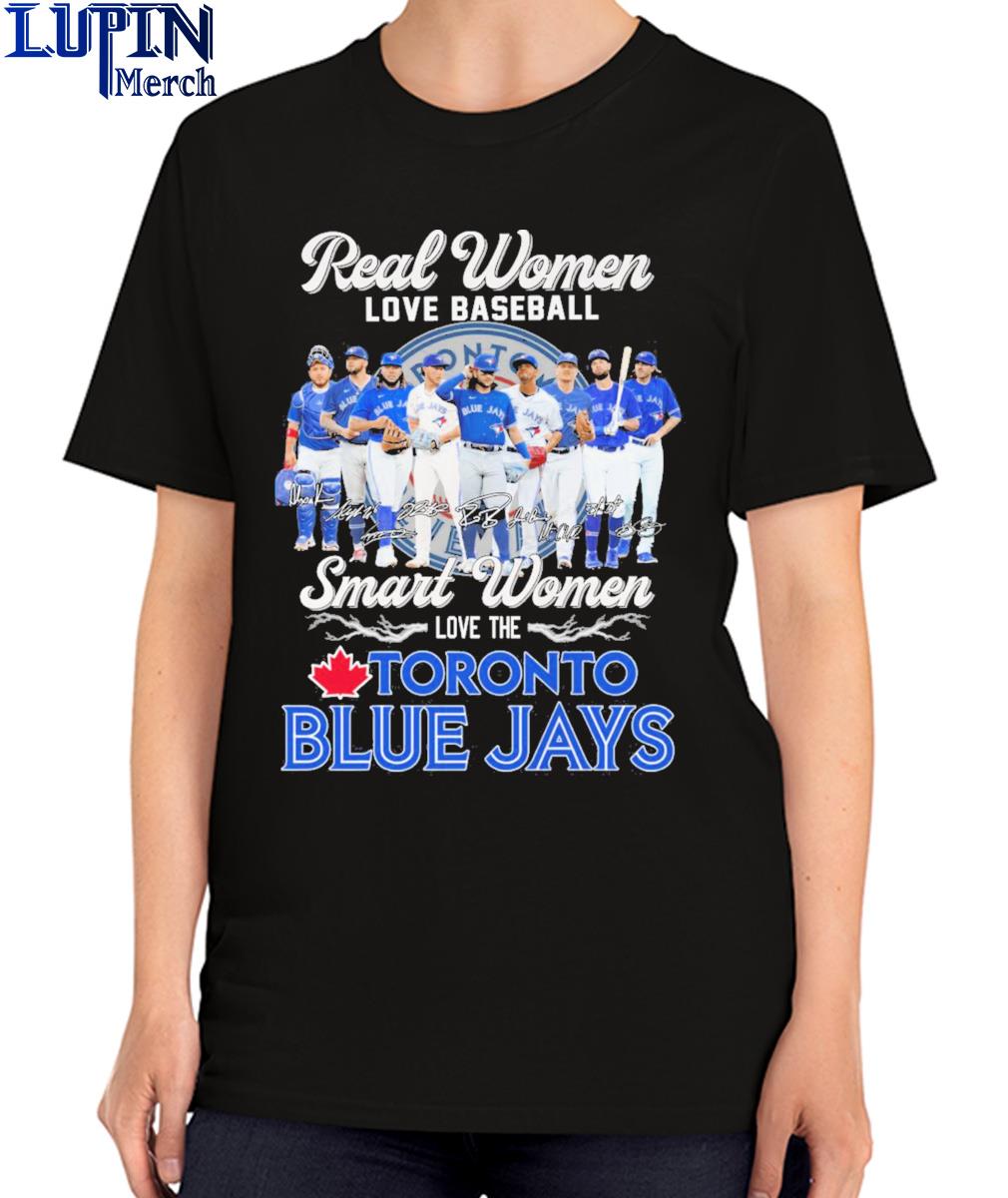 Toronto Blue Jays Real Women Love Baseball Smart Women Love The Blue Jays  Signatures shirt, hoodie, sweater, long sleeve and tank top