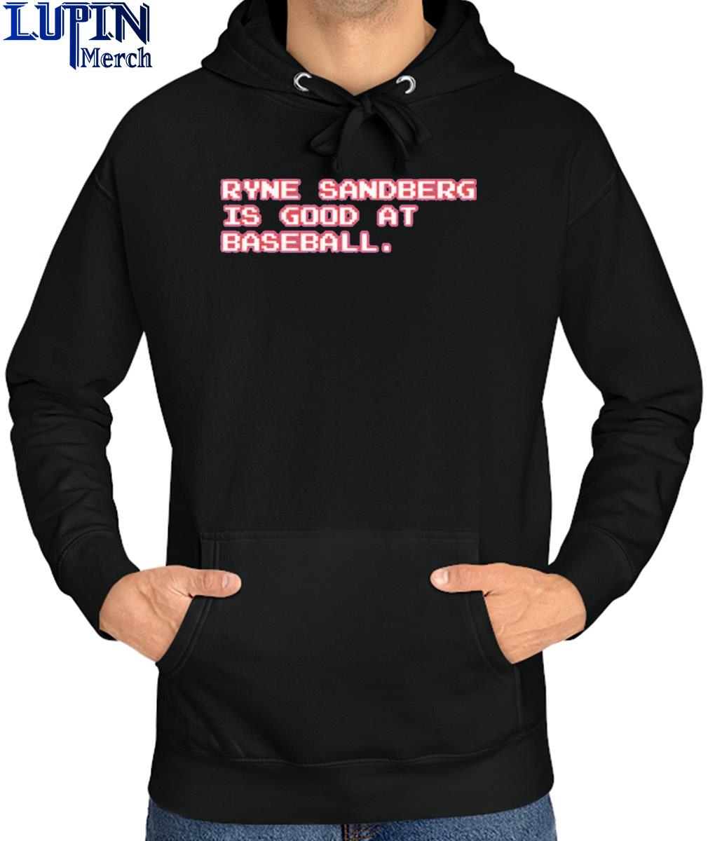 Ryne Sandberg Is Good At Baseball Graphic 2023 Shirt, hoodie, sweater, long  sleeve and tank top