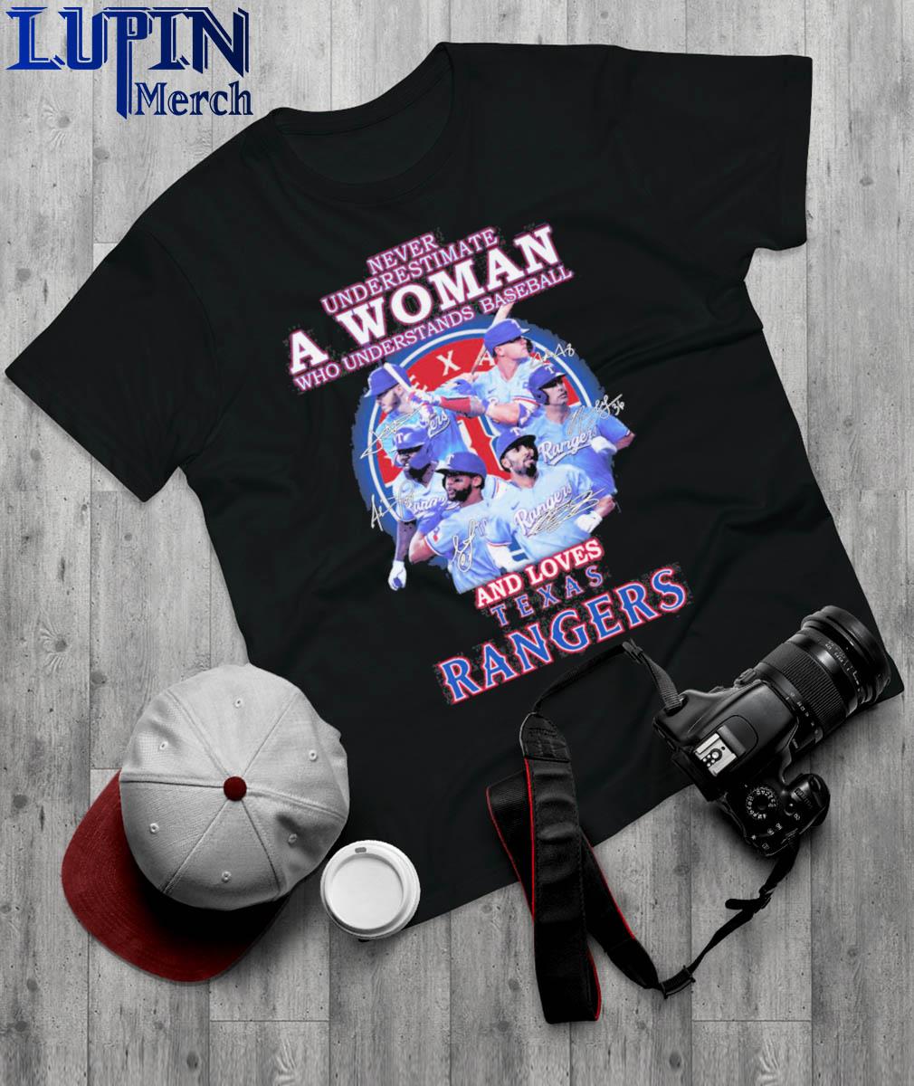 Never Underestimate A Woman Who Understands Baseball And Loves Texas Rangers  T Shirt