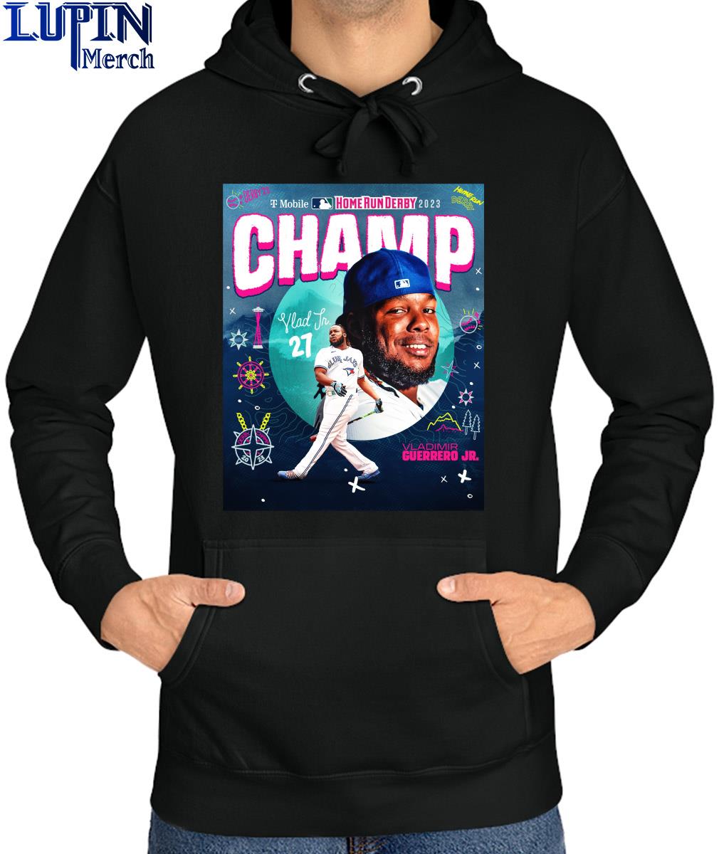 Vladimir Guerrero Jr. wins the 2023 Home Run Derby Champion Poster T-Shirt,  hoodie, sweater, long sleeve and tank top