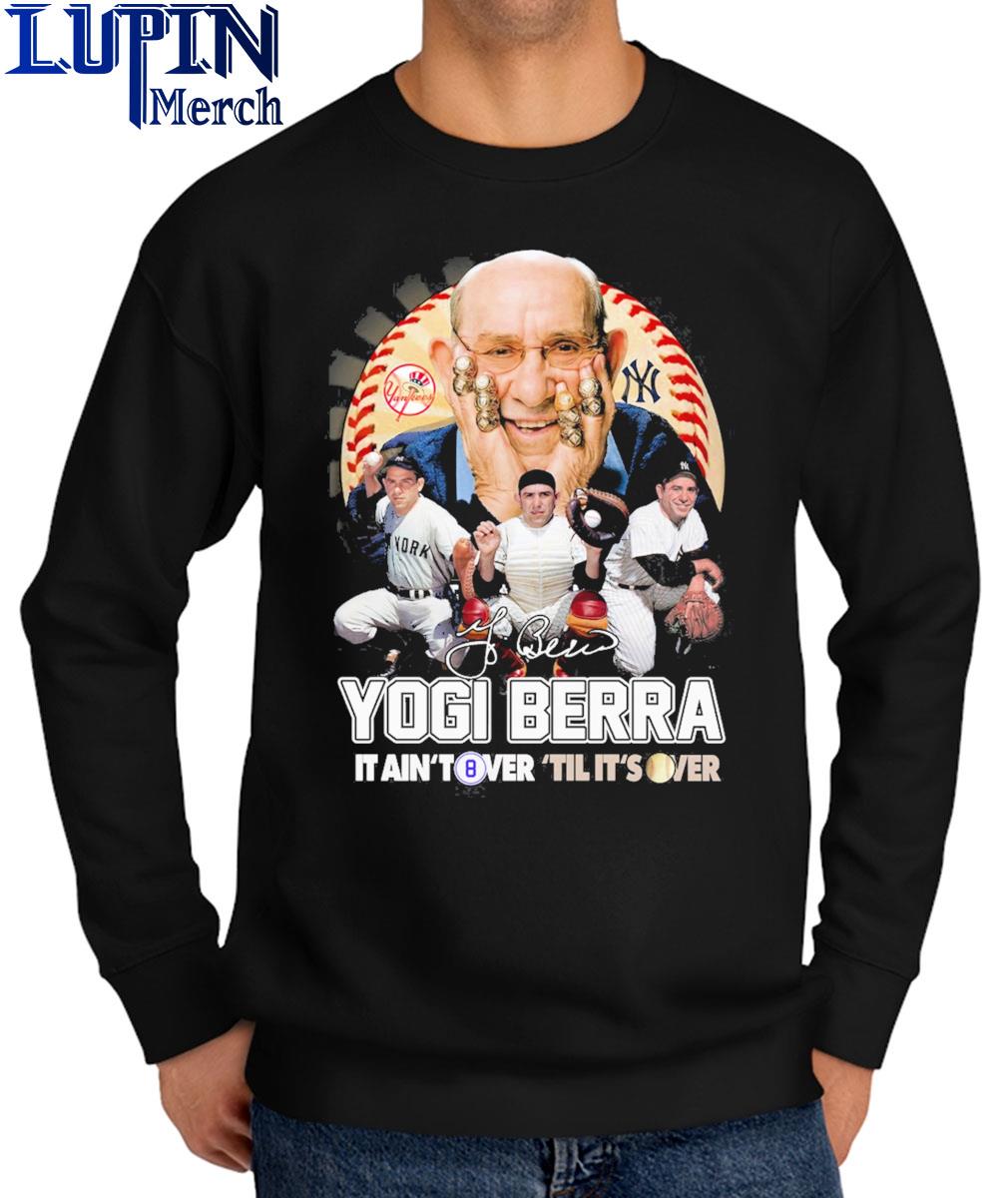 New York Yankees Yogi Berra It Ain't Over Til It's Over Signature shirt,  hoodie, sweater, long sleeve and tank top