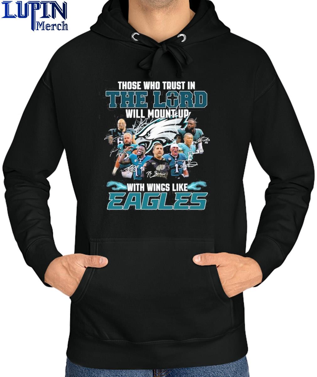 Those who trust in the lord will mount up with wings like philadelphia  eagles shirt, hoodie, sweater, long sleeve and tank top