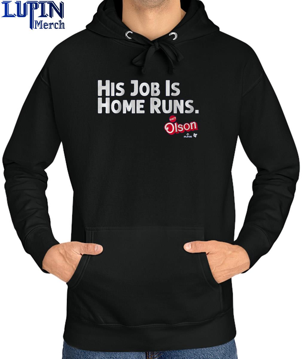 Matt Olson His Job Is Home Runs T-shirt, hoodie, sweater, long sleeve and  tank top