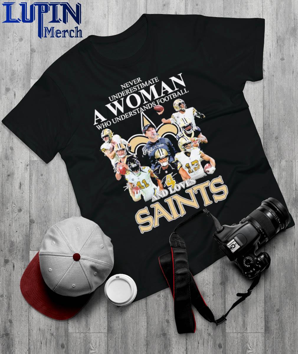 Official Never underestimate a woman who understands Football and loves  saints T-shirt, hoodie, tank top, sweater and long sleeve t-shirt