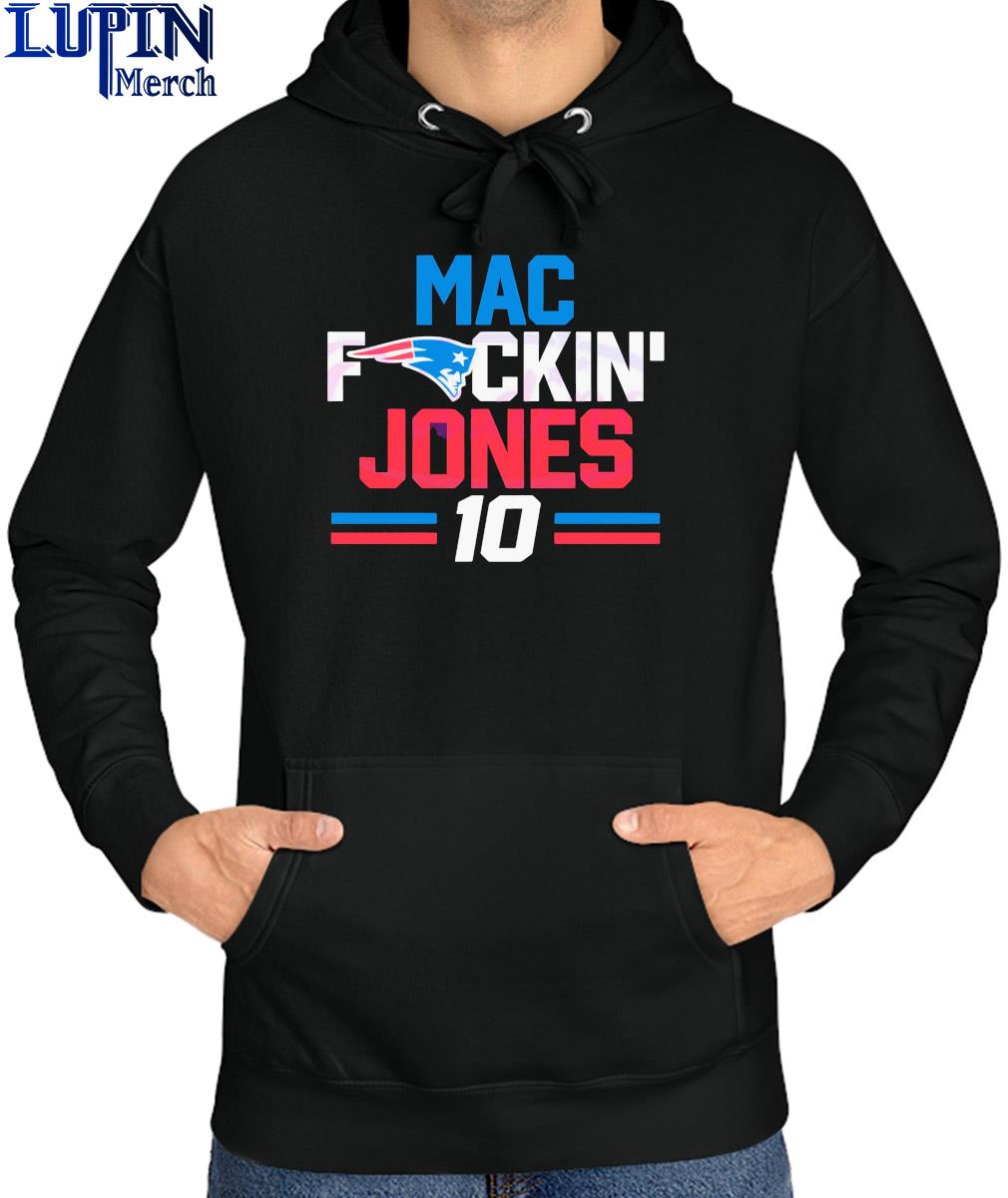 New England Patriots Mac fuckin Jones 10 shirt, hoodie, sweater, long  sleeve and tank top