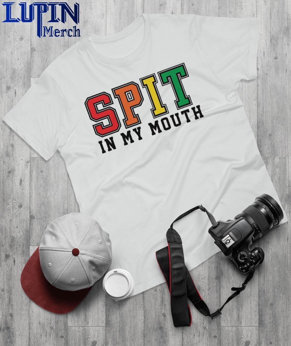 Spit in my mouth shirt, hoodie, sweater, long sleeve and tank top