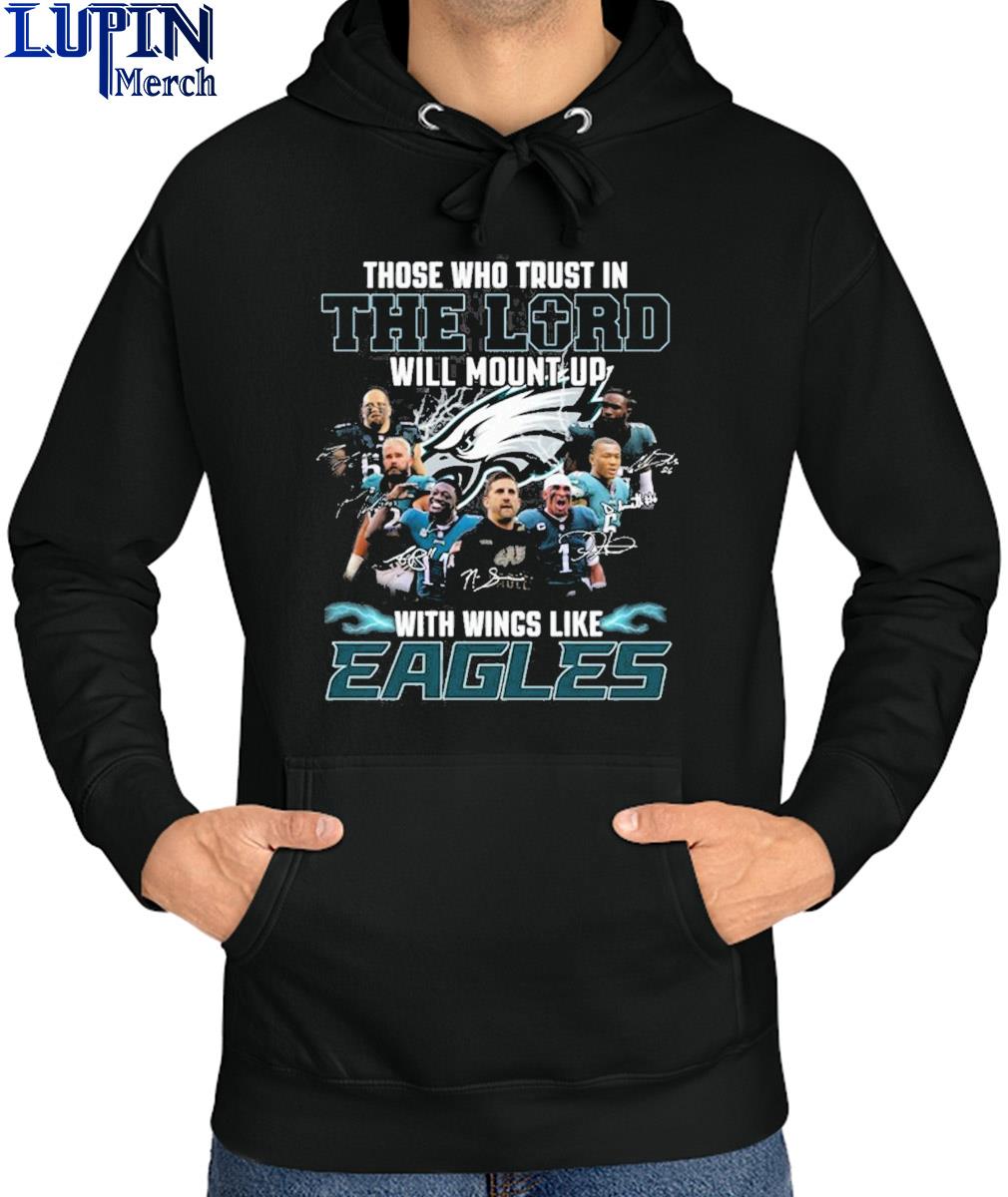 The who trust in the lord will mount up with wings like Philadelphia Eagles  shirt, hoodie, sweater and v-neck t-shirt