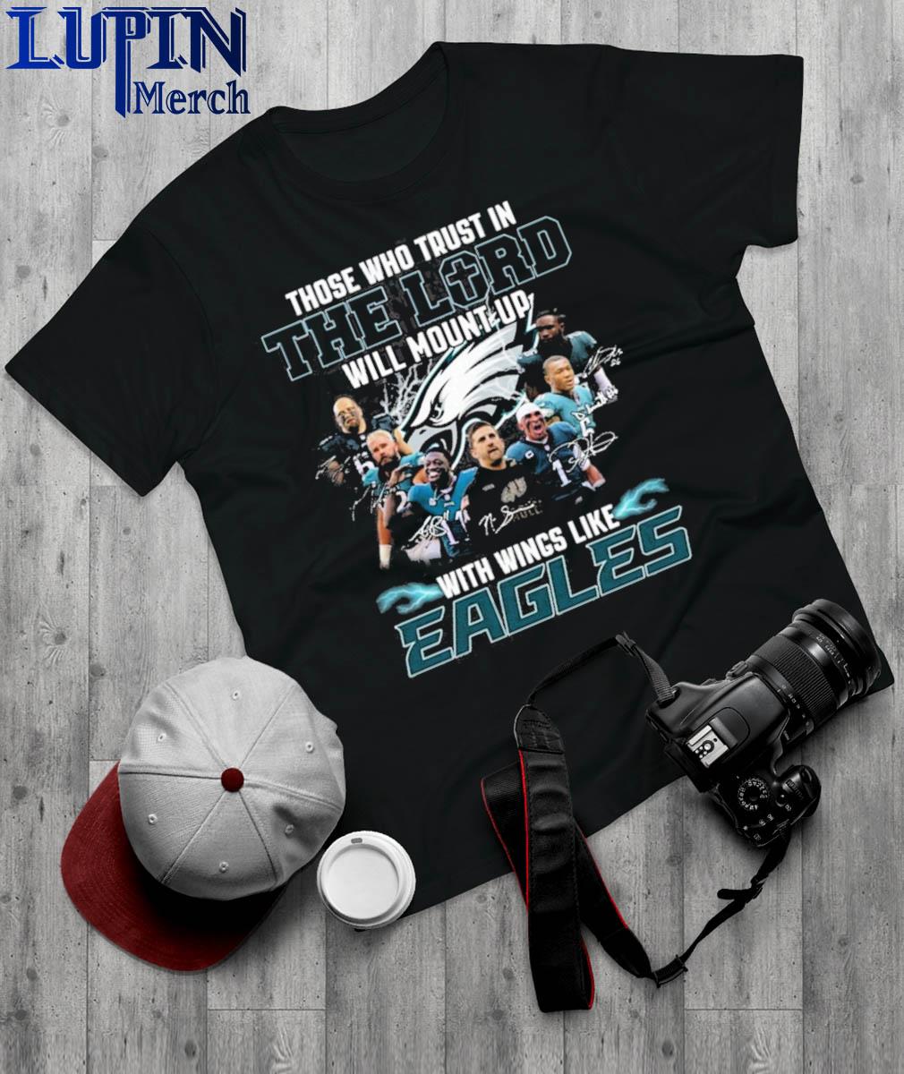 The who trust in the lord will mount up with wings like Philadelphia Eagles  shirt, hoodie, sweater and v-neck t-shirt